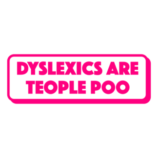 Dyslexics Are Teople Poo Decal (Hot Pink)
